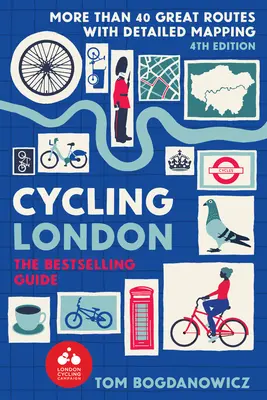 Jazda na rowerze po Londynie, wydanie 4: Ponad 40 wspaniałych tras ze szczegółowymi mapami - Cycling London, 4th Edition: More Than 40 Great Routes with Detailed Mapping