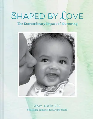Shaped by Love: Niezwykły wpływ opieki - Shaped by Love: The Extraordinary Impact of Nurturing