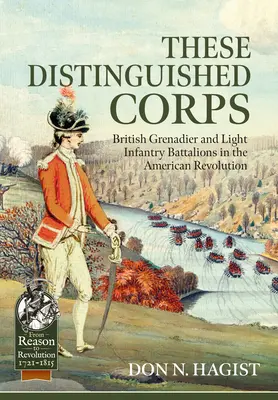 These Distinguished Corps: Brytyjskie bataliony grenadierów i lekkiej piechoty podczas rewolucji amerykańskiej - These Distinguished Corps: British Grenadier and Light Infantry Battalions in the American Revolution