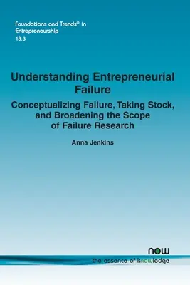 Zrozumieć porażkę przedsiębiorcy: Konceptualizacja niepowodzenia, podsumowanie i poszerzenie zakresu badań nad niepowodzeniami - Understanding Entrepreneurial Failure: Conceptualizing Failure, Taking Stock, and Broadening the Scope of Failure Research