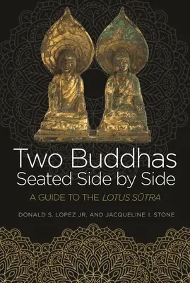 Dwóch Buddów siedzących obok siebie: Przewodnik po Śukrze Lotosu - Two Buddhas Seated Side by Side: A Guide to the Lotus Sūtra