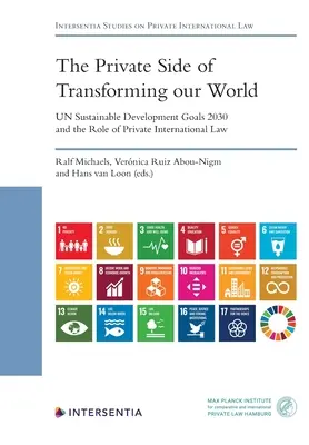 The Private Side of Transforming Our World - Cele Zrównoważonego Rozwoju ONZ 2030 i rola międzynarodowego prawa prywatnego - The Private Side of Transforming Our World - Un Sustainable Development Goals 2030 and the Role of Private International Law