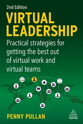 Wirtualne przywództwo: Praktyczne strategie sukcesu w pracy zdalnej lub hybrydowej i zespołach - Virtual Leadership: Practical Strategies for Success with Remote or Hybrid Work and Teams