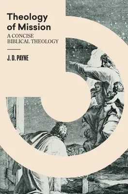 Teologia misji: Zwięzła teologia biblijna - Theology of Mission: A Concise Biblical Theology