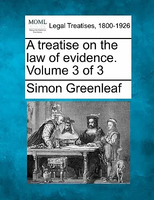 Traktat o prawie dowodowym. Tom 3 z 3 - A Treatise on the Law of Evidence. Volume 3 of 3