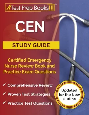 CEN Study Guide: Certified Emergency Nurse Review Book and Practice Exam Questions [Zaktualizowano dla nowego konspektu] - CEN Study Guide: Certified Emergency Nurse Review Book and Practice Exam Questions [Updated for the New Outline]