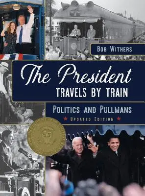 Prezydent podróżuje pociągiem: Polityka i pulmany - The President Travels by Train: Politics and Pullmans