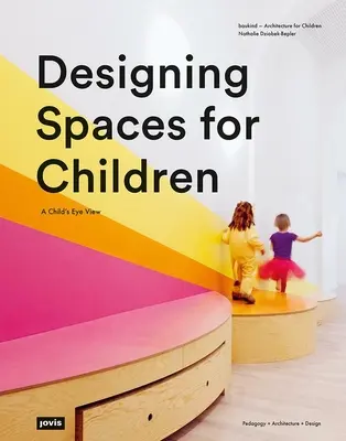 Projektowanie przestrzeni dla dzieci: A Child's Eye View - Designing Spaces for Children: A Child's Eye View