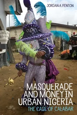 Maskarada i pieniądze w miejskiej Nigerii: Przypadek Calabar - Masquerade and Money in Urban Nigeria: The Case of Calabar
