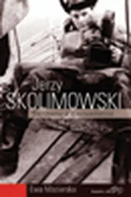 Jerzy Skolimowski: Kino nonkonformisty - Jerzy Skolimowski: The Cinema of a Nonconformist