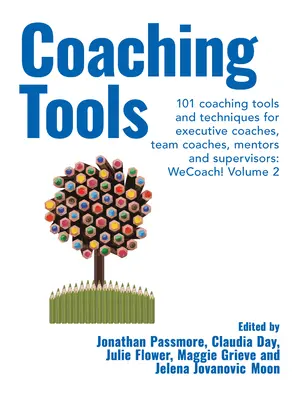 Coaching Tools: 101 narzędzi i technik coachingowych dla coachów wykonawczych, coachów zespołowych, mentorów i superwizorów: Tom 2 - Coaching Tools: 101 Coaching Tools and Techniques for Executive Coaches, Team Coaches, Mentors and Supervisors: Volume 2