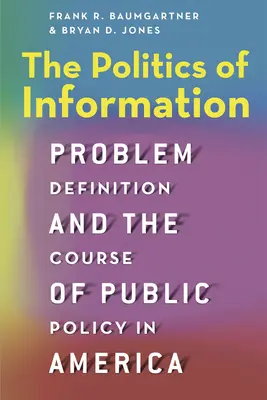 Polityka informacji: Definicja problemu i kształt polityki publicznej w Ameryce - The Politics of Information: Problem Definition and the Course of Public Policy in America