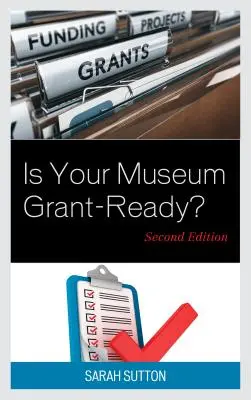 Czy twoje muzeum jest gotowe na grant?, wydanie drugie - Is Your Museum Grant-Ready?, Second Edition