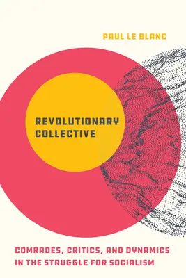 Rewolucyjny kolektyw: Towarzysze, krytycy i dynamika w walce o socjalizm - Revolutionary Collective: Comrades, Critics, and Dynamics in the Struggle for Socialism