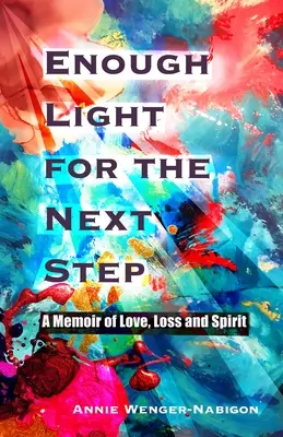 Wystarczająco dużo światła na następny krok: Wspomnienie miłości, straty i ducha - Enough Light for the Next Step: A Memoir of Love, Loss, and Spirit