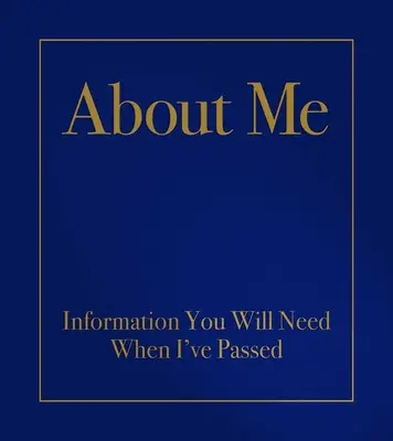 O mnie: Informacje, których będziesz potrzebować, gdy odejdę - About Me: Information You Will Need When I've Passed