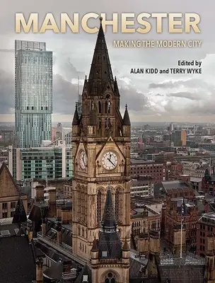 Manchester: Tworzenie nowoczesnego miasta - Manchester: Making the Modern City