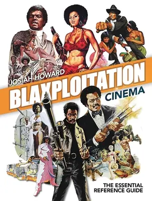 Kino blaxploitation: niezbędny przewodnik referencyjny - Blaxploitation Cinema: The Essential Reference Guide