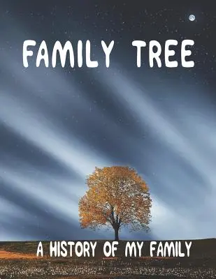 Drzewo genealogiczne: Historia mojej rodziny; 8,5 x 11 Zeszyt ćwiczeń do badania drzewa genealogicznego; - Family Tree: A History of my Family; 8.5 x 11 Family Tree Research Workbook;