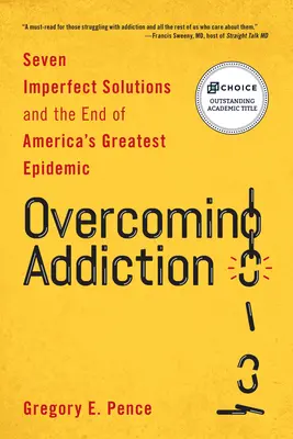 Przezwyciężanie uzależnienia: Siedem niedoskonałych rozwiązań i koniec największej epidemii w Ameryce - Overcoming Addiction: Seven Imperfect Solutions and the End of America's Greatest Epidemic