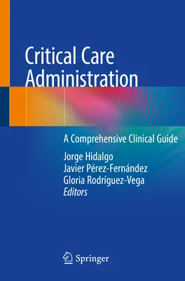 Administracja opieki krytycznej: Kompleksowy przewodnik kliniczny - Critical Care Administration: A Comprehensive Clinical Guide