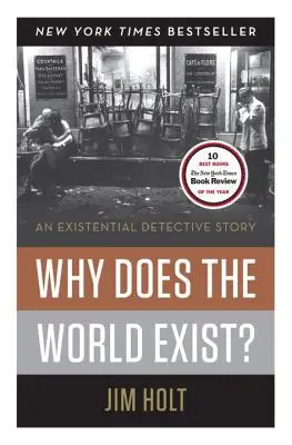 Dlaczego świat istnieje: egzystencjalna opowieść detektywistyczna - Why Does the World Exist?: An Existential Detective Story