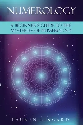 Numerologia: Przewodnik dla początkujących po tajemnicach numerologii - Numerology: A Beginner's Guide to the Mysteries of Numerology