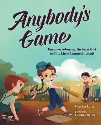 Anybody's Game: Kathryn Johnston, pierwsza dziewczyna grająca w Little League Baseball - Anybody's Game: Kathryn Johnston, the First Girl to Play Little League Baseball