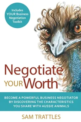 Negocjuj swoją wartość: Zostań potężnym negocjatorem biznesowym, odkrywając cechy wspólne ze zwierzętami Aussie. - Negotiate Your Worth: Become a powerful business negotiator by discovering the characteristics you share with Aussie animals.