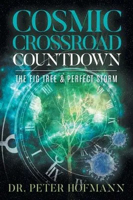Odliczanie do kosmicznego rozdroża: Drzewo figowe i burza doskonała - Cosmic Crossroad Countdown: The Fig Tree & Perfect Storm