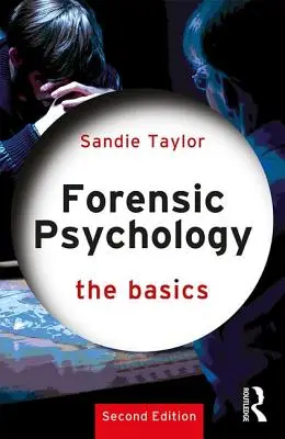 Psychologia sądowa: Podstawy (Taylor Sandie (University of South Wales UK)) - Forensic Psychology: The Basics (Taylor Sandie (University of South Wales UK))