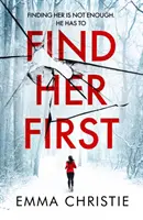 Find Her First - nowy, zapierający dech w piersiach thriller nominowanego do nagrody Best Scottish Crime Book - Find Her First - The breathlessly twisty new thriller from Best Scottish Crime Book nominee