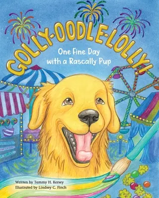 Golly-Oodle-Lolly!.: Pewnego pięknego dnia z łobuzerskim szczeniakiem - Golly-Oodle-Lolly!: One Fine Day with a Rascally Pup