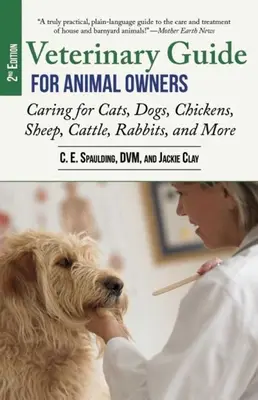 Przewodnik weterynaryjny dla właścicieli zwierząt, wydanie 2: Opieka nad kotami, psami, kurami, owcami, bydłem, królikami i nie tylko - Veterinary Guide for Animal Owners, 2nd Edition: Caring for Cats, Dogs, Chickens, Sheep, Cattle, Rabbits, and More
