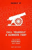 Jesteś kibicem The Gunners? - Książka z quizami o Arsenalu - Call Yourself a Gunners Fan? - The Arsenal Quiz Book