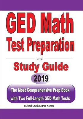 Przygotowanie do egzaminu GED z matematyki i przewodnik do nauki: Najbardziej kompleksowa książka przygotowawcza z dwoma pełnowymiarowymi testami matematycznymi GED - GED Math Test Preparation and Study Guide: The Most Comprehensive Prep Book with Two Full-Length GED Math Tests