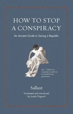 Jak powstrzymać spisek: Starożytny przewodnik ratowania republiki - How to Stop a Conspiracy: An Ancient Guide to Saving a Republic