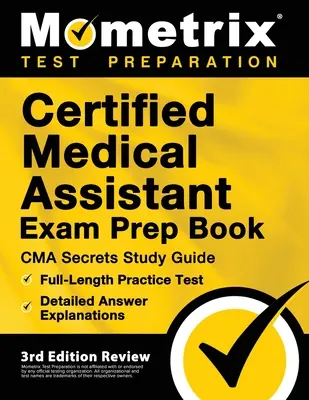 Certified Medical Assistant Exam Prep Book - CMA Secrets Study Guide, pełnowymiarowy test praktyczny, szczegółowe wyjaśnienia odpowiedzi: [3rd Edition Review] - Certified Medical Assistant Exam Prep Book - CMA Secrets Study Guide, Full-Length Practice Test, Detailed Answer Explanations: [3rd Edition Review]