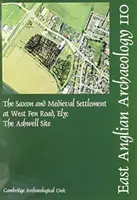 Saksońska i średniowieczna osada przy West Fen Road w Ely: The Ashwell Site - The Saxon and Medieval Settlement at West Fen Road, Ely: The Ashwell Site