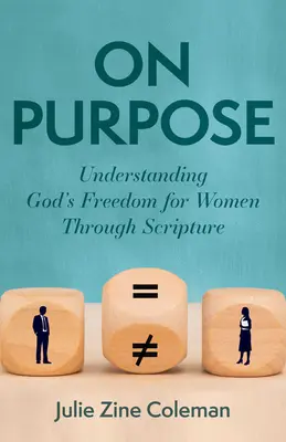 On Purpose: Zrozumienie Bożej wolności dla kobiet poprzez Pismo Święte - On Purpose: Understanding God's Freedom for Women Through Scripture