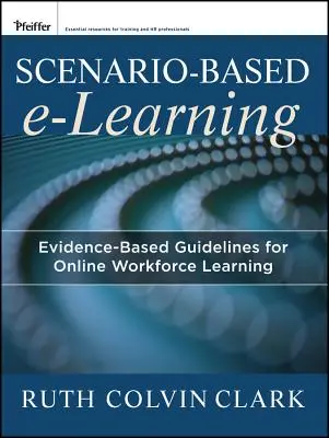 E-learning oparty na scenariuszach: Oparte na dowodach wytyczne dotyczące kształcenia pracowników online - Scenario-Based E-Learning: Evidence-Based Guidelines for Online Workforce Learning