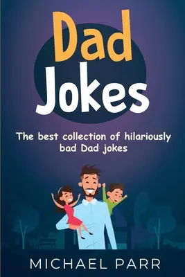 Dowcipy o tacie: Najlepsza kolekcja przezabawnie kiepskich dowcipów o tacie - Dad Jokes: The best collection of hilariously bad Dad jokes