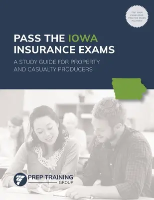 Zdaj egzaminy ubezpieczeniowe Iowa: Przewodnik dla producentów majątkowych i wypadkowych - Pass the Iowa Insurance Exams: A Study Guide for Property and Casualty Producers