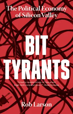 Bit Tyrants: Ekonomia polityczna Doliny Krzemowej - Bit Tyrants: The Political Economy of Silicon Valley