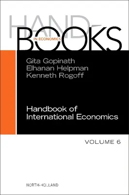 Podręcznik ekonomii międzynarodowej: Tom 6 - Handbook of International Economics: Volume 6