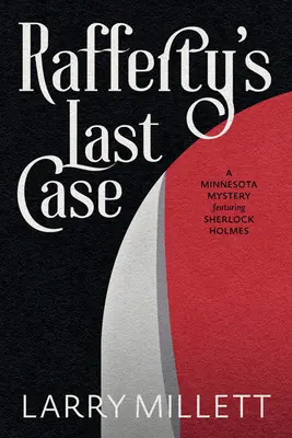 Ostatnia sprawa Rafferty'ego: Tajemnica Minnesoty z udziałem Sherlocka Holmesa - Rafferty's Last Case: A Minnesota Mystery Featuring Sherlock Holmes