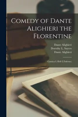 Komedia florencka Dantego Alighieri: Cantica I, Piekło (L'Inferno) - Comedy of Dante Alighieri the Florentine: Cantica I, Hell (L'Inferno)