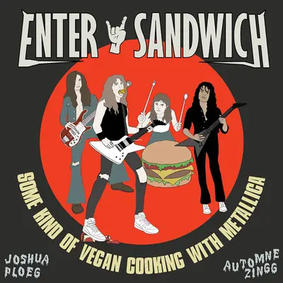 Enter Sandwich: Wegańskie gotowanie bez związku z Metalliką - Enter Sandwich: Some Kind of Vegan Cooking with No Connection to Metallica