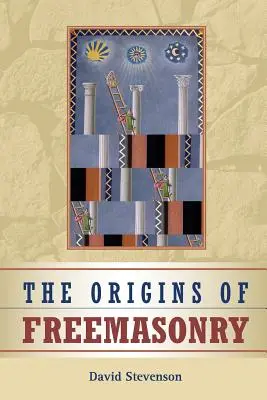 Początki masonerii: Stulecie Szkocji, 1590-1710 - The Origins of Freemasonry: Scotland's Century, 1590-1710