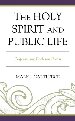 Duch Święty i życie publiczne: Wzmacnianie kościelnej praktyki - The Holy Spirit and Public Life: Empowering Ecclesial Praxis